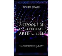 A l'Époque de la Conscience Artificielle: La société humaine face à une profonde transformation de son quotidien.