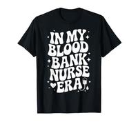 À l'époque de ma Banque de Sang : infirmière, infirmière en phlébotomie, technicienne en hématologie T-Shirt