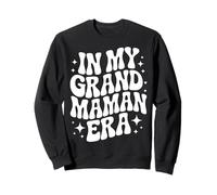 À l'époque de ma Grand-mère, Une Grand-mère française drôle Sweatshirt