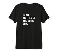 À l'époque de ma mère de la mariée - Wedding Bachelorette T-Shirt Haut de Gamme