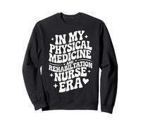 À l'époque de Mon infirmière PM&R, Soins Infirmiers Amusants en réadaptation, médecine Physique Sweatshirt