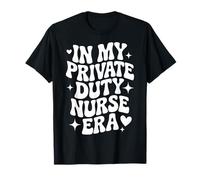 À l'époque de Mon infirmière privée, Soins Infirmiers PDN, Soins à Domicile T-Shirt