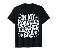 À l'époque de Mon Professeur de robotique, Une robotique de Codage STEM Amusante T-Shirt