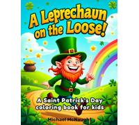 A Leprechaun on the Loose!: A Saint Patrick's Day coloring book for kids