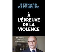 À l'épreuve de la violence. Beauvau 2014-2015 - Bernard Cazeneuve - Stock - broché - Récit