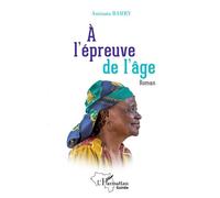 A l'épreuve de l'âge Roman - Aminata Barry - L'harmattan - broché - Roman