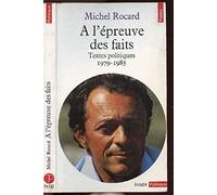 A l'épreuve des faits. Textes politiques (1979-1985)