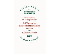 À l'épreuve des totalitarismes (1914-1974) - Marcel Gauchet - Gallimard - broché - Essai