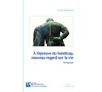 Cécile Rebillard – A l'épreuve du handicap, nouveau regard sur la vie – Témoignage – Récit – Broché