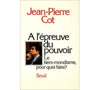A l'épreuve du pouvoir. Le tiers-mondisme, pour quoi faire ?