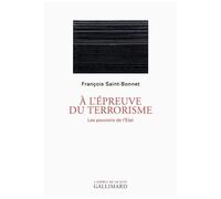 A L'épreuve Du Terrorisme - Les Pouvoirs De L'etat