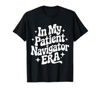 À l'ère de Mon Patient navigateur, défenseur des Patients, Soins de santé T-Shirt