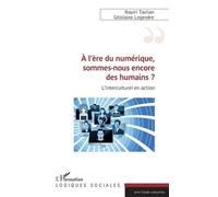 A L'ère Du Numérique, Sommes-Nous Encore Des Humains ? - L'interculturel En Action