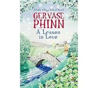 A Lesson in Love: A Little Village School Novel Phinn, Gervase (Auteur)