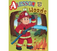 A Lesson In The Woods, Forest Tales Series: Learning Through Experience: Ethan And His Siblings Learn A Valuable Lesson About Responsibility And The Consequences Of Their Actions.