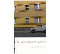 A L'est Dans Le Siècle