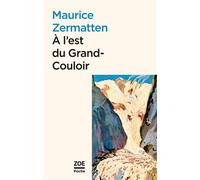 A l'est du Grand-Couloir - Maurice Zermatten - Zoe - Poche - Roman