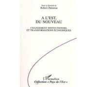 A L'est, Du Nouveau - Changement Institutionnel Et Transformations Économiques