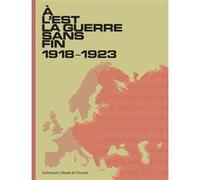 À l'Est, la guerre sans fin – 1918-1923 – Gallimard