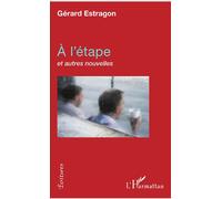 À l'étape Et autres nouvelles - Gérard Estragon - L'harmattan - broché - Nouvelles