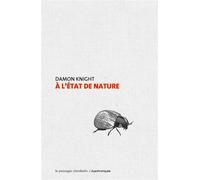 À l'état de nature - Damon Knight - Passager Clandestin - broché - Roman