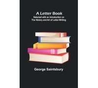 A Letter Book; Selected With An Introduction On The History And Art Of Letter-Writing