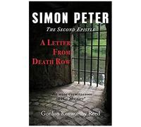 A Letter From Death Row: Simon Peter The Second Epistle