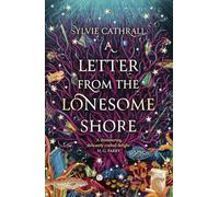 A Letter from the Lonesome Shore: the enchanting and heart-warming magical academia romance!