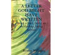 A Letter God Might Have Written. Being A Poet, Being An Archbishop, Being Human