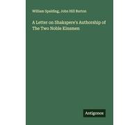 A Letter on Shakspere's Authorship of The Two Noble Kinsmen