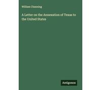 A Letter on the Annexation of Texas to the United States