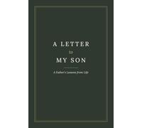 A Letter to My Son: A Father's from Life