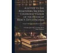 A Letter To The Right Hon. Sir John Coleridge, Visitor Of The House Of Mercy, Ditchingham; Volume Talbot Collection Of British Pamphlets