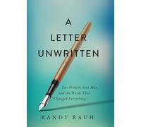 A Letter Unwritten: Two Women, One Man and the Words That Changed Everything