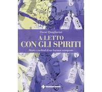 A letto con gli spiriti. Storie e cocktail di un barman scomposto