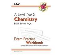 A-Level Chemistry: Aqa Year 2 Exam Practice Workbook - Includes Answers