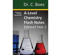 A-Level Chemistry Flash Notes Edexcel Year 2: Condensed Revision Notes - Designed to Facilitate Memorisation