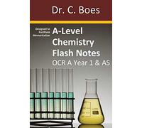 A-Level Chemistry Flash Notes OCR A Year 1 & AS: Condensed Revision Notes - Designed to Facilitate Memorisation