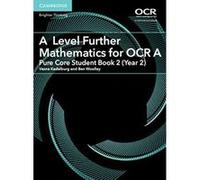 A Level Further Mathematics for OCR A Pure Core Student Book 2 (Year 2) (AS/A Level Further Mathematics OCR) - [Version Originale] Inconnu (Auteur)