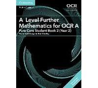 A Level Further Mathematics For Ocr A Pure Core Student Book 2 (Year 2) With Cambridge Elevate Edition (2 Years)