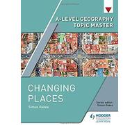 A-Level Geography Topic Master: Changing Places