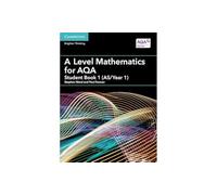 A Level Mathematics for AQA Student Book 1 (AS/Year 1)