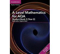 A Level Mathematics For Aqa Student Book 2 (Year 2) With Digital Access (2 Years)