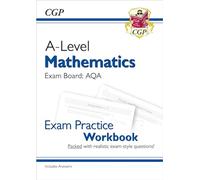 A-Level Maths AQA Exam Practice Workbook (includes Answers)