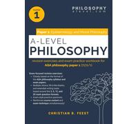 A Level Philosophy Exam Practice Workbook for AQA Philosophy Paper 1 (7172/1): Epistemology and Moral Philosophy