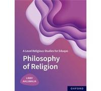 A Level Religious Studies for Eduqas Philosophy of Religion by Libby Ahluwalia Libby Ahluwalia (Auteur)