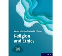 A Level Religious Studies for Eduqas Religion and Ethics by Clare Lloyd Clare Lloyd (Auteur)