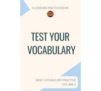 A LexRune Practice Book, Test Your Vocabulary: Basic Vocabulary Practice, Volume 2