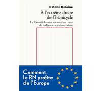 À l'extrême droite de l'hémicycle Le Rassemblement national au coeur de la démocratie européenne - Estelle Delaine - Raisons D'agir Eds - broché - Essai