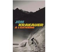 A l'extrême Jon Krakauer (Auteur), Nathalie Serval (Traduction)